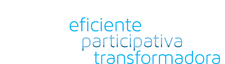 Por uma educação + eficiente, participativa, transformadora 