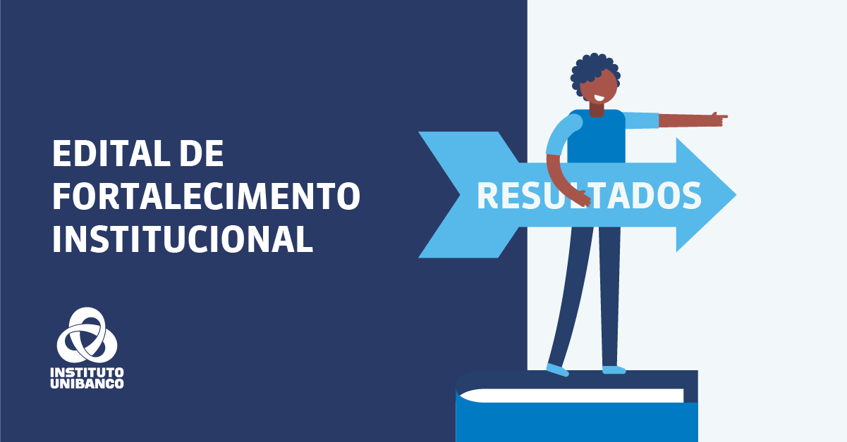 Instituto Unibanco anuncia organizações selecionadas no Edital de Fortalecimento Institucional