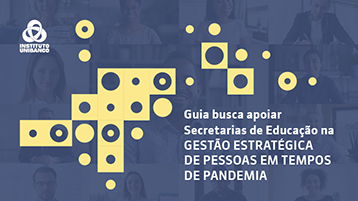 Guia busca apoiar Secretarias de Educação na gestão estratégica de pessoas em tempos de pandemia