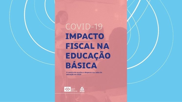 COVID-19 - Impacto Fiscal na Educação Básica: O cenário de receitas e despesas nas redes de educação em 2020
